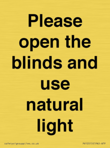 Please open the blinds and use natural light